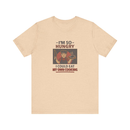 I'm So Hungry, I Could Eat My Own Cooking — Retro Tee (Light)