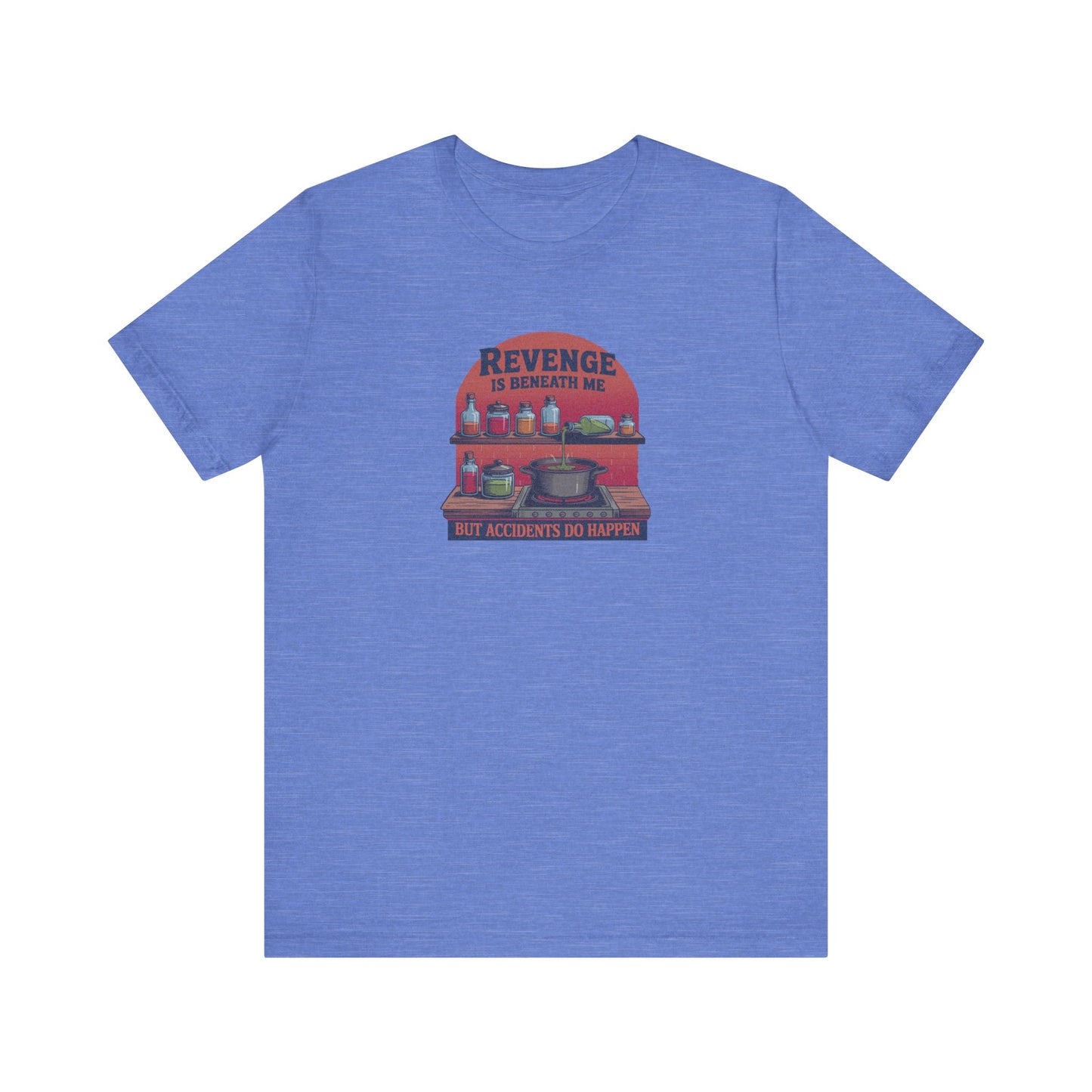 Revenge is Beneath Me (But Accidents Happen) — Retro Tee (Light)