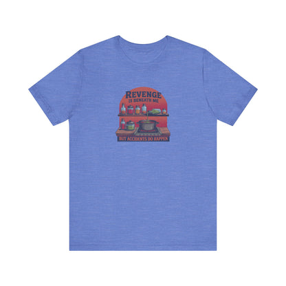 Revenge is Beneath Me (But Accidents Happen) — Retro Tee (Light)