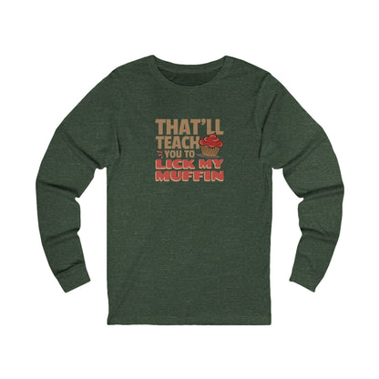 That'll Teach You to Lick My Muffin — Friends Retro Long Sleeve (Dark)