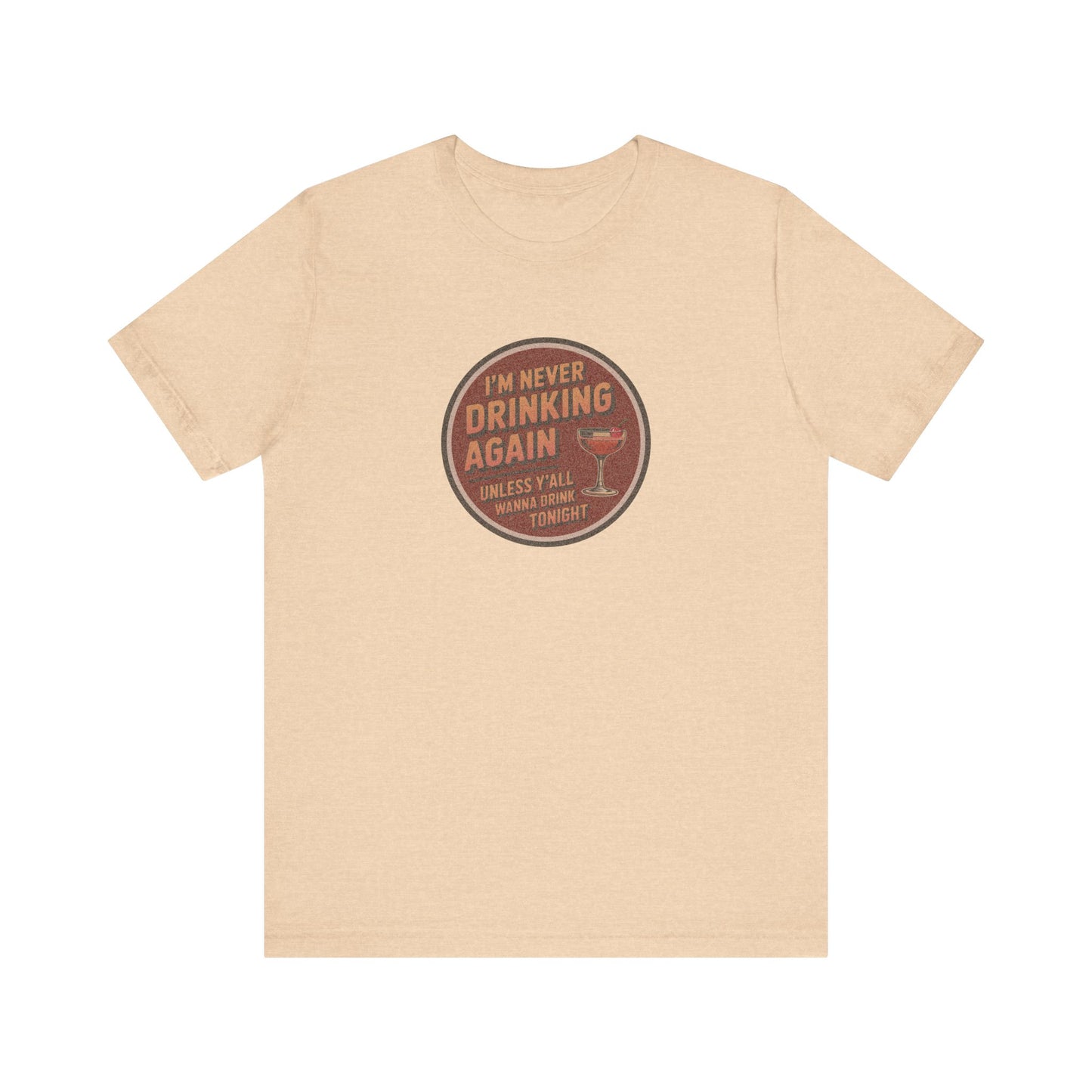 I’m Never Drinking Again (LOL) — Retro Tee (Light)
