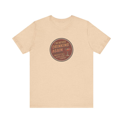 I’m Never Drinking Again (LOL) — Retro Tee (Light)