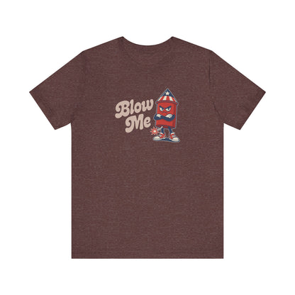 Blow Me Up Shirt — Funny 4th of July Firecracker Tee