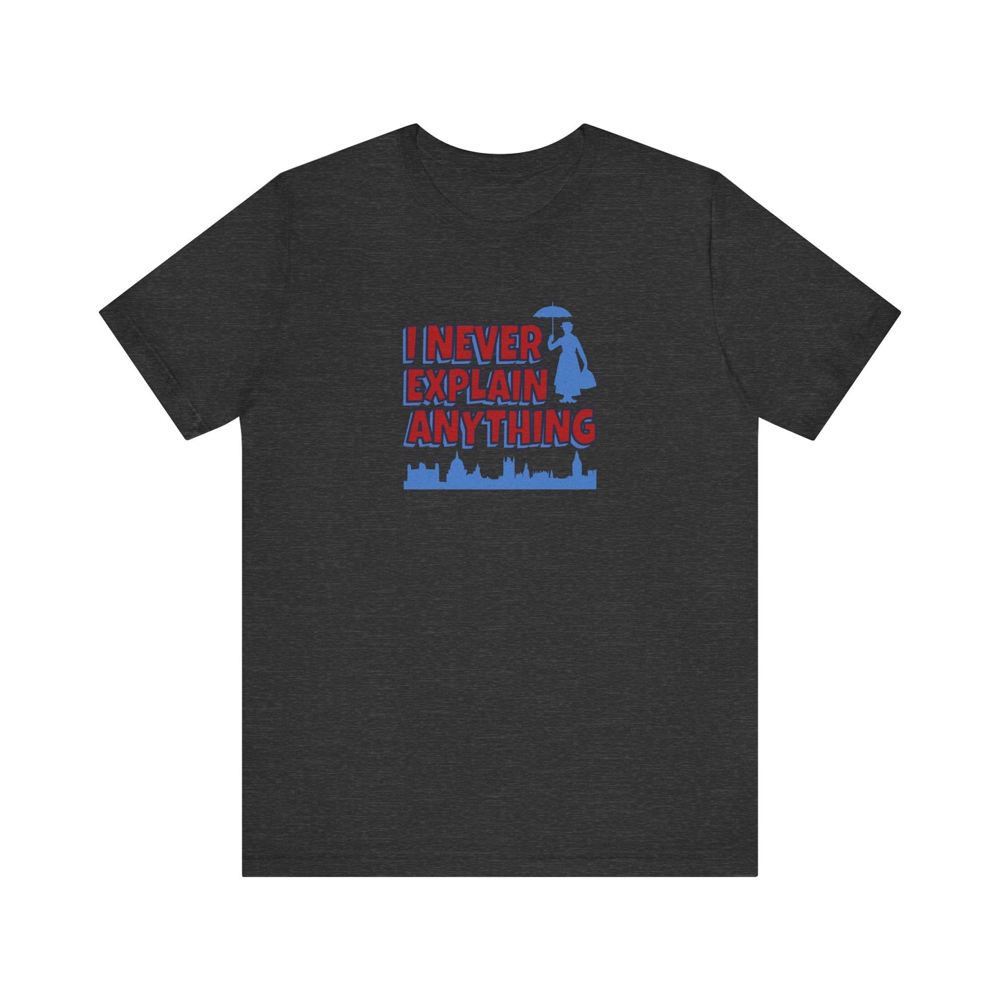 I Never Explain Anything — Mary Poppins Retro Tee (Dark)