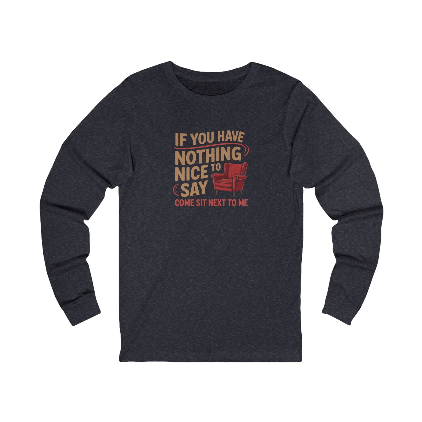Nothing Nice to Say? Come Sit Next to Me — Retro Long Sleeve (Dark)