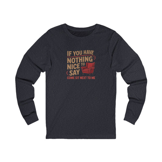Nothing Nice to Say? Come Sit Next to Me — Retro Long Sleeve (Dark)