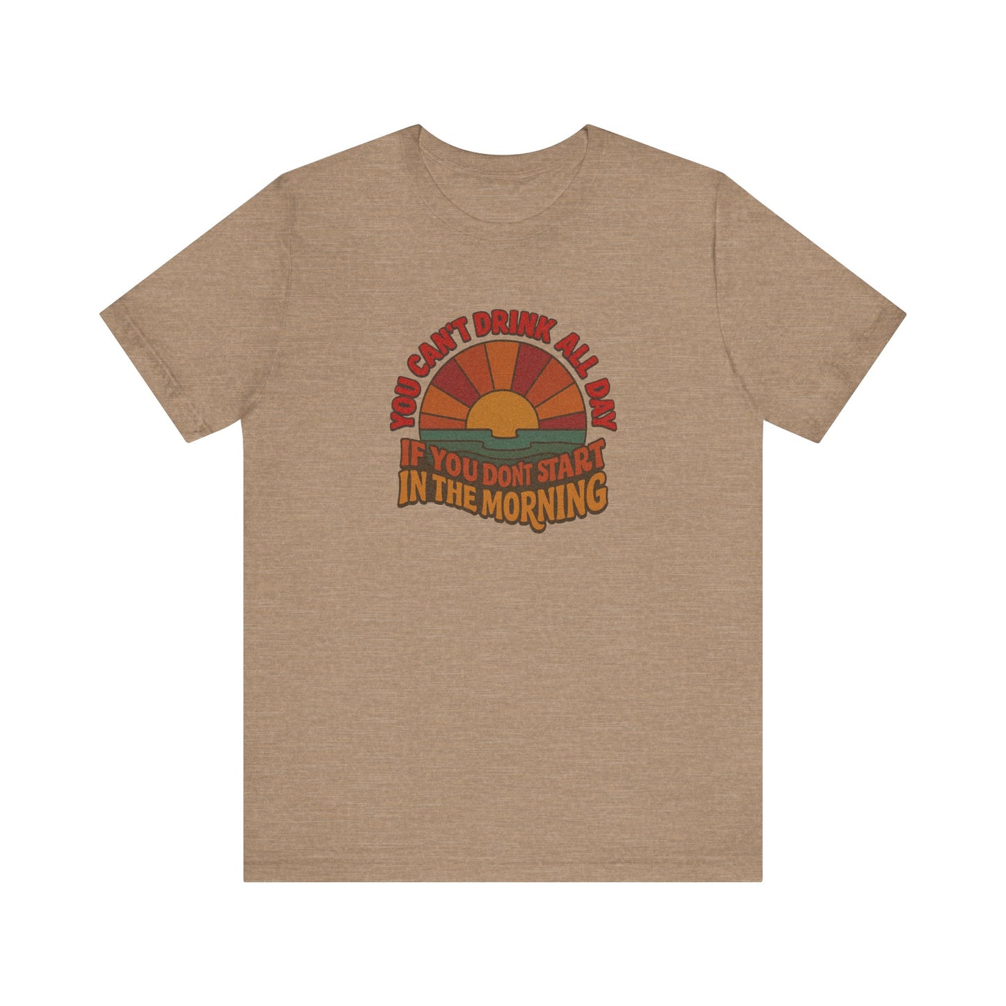 You Can't Drink All Day PSA — Retro Sunrise Tee (Light)