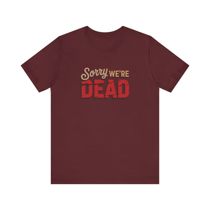 Sorry We’re Dead — Zombie Halloween Sign Retro Tee (Dark)
