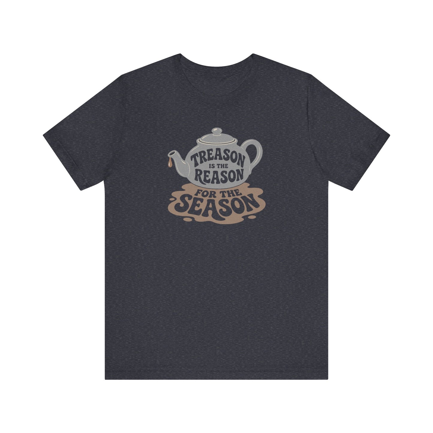 Treason Is The Reason Shirt — 4th Of July Boston Tea Party T-Shirt