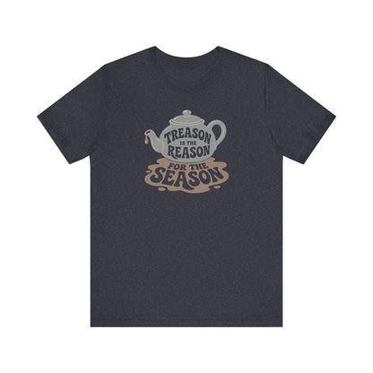 Treason Is The Reason Shirt — 4th Of July Boston Tea Party T-Shirt