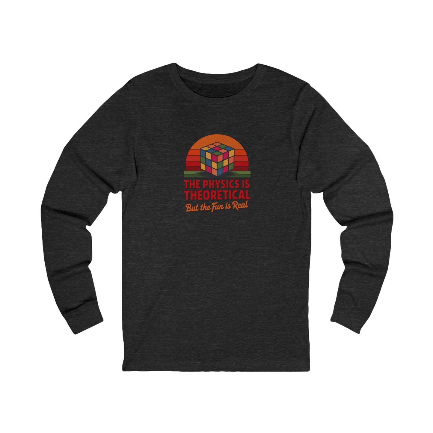 The Physics is Theoretical, But the Fun is Real — Retro Long Sleeve (Dark)