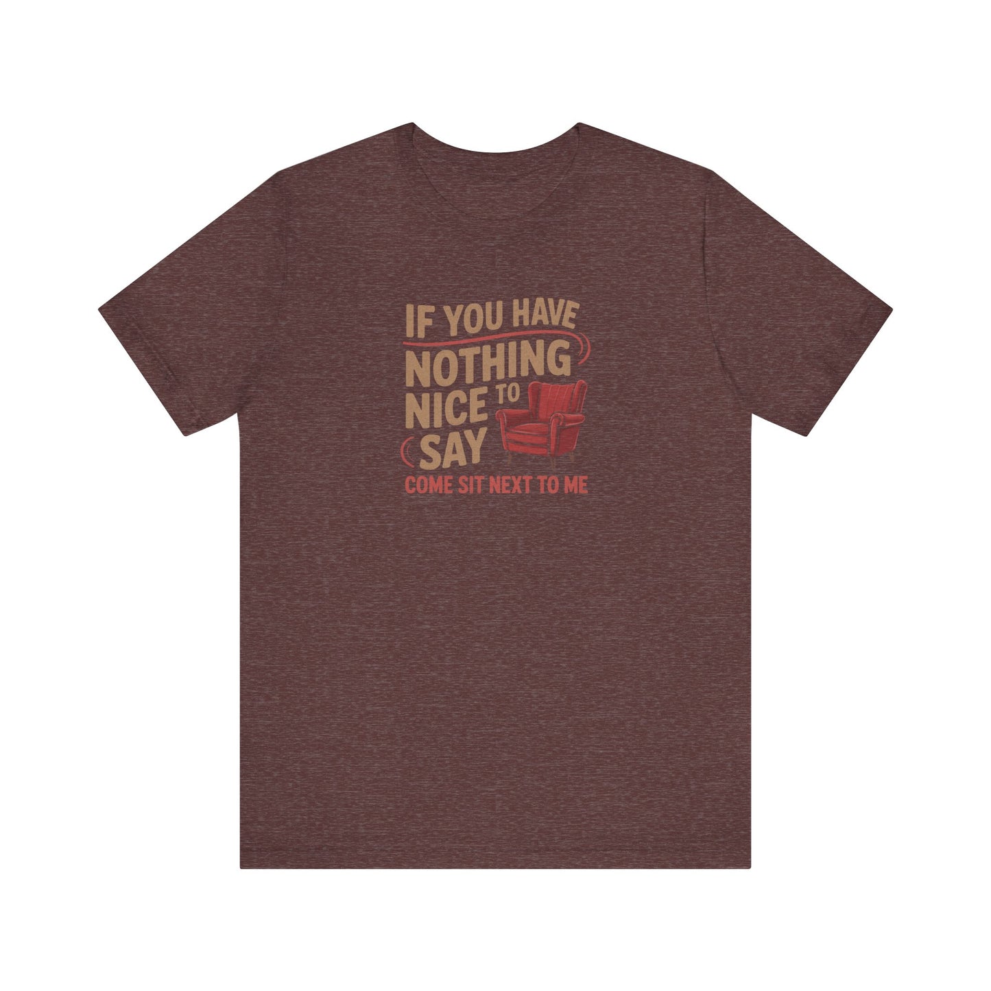 Nothing Nice to Say? Come Sit Next to Me — Retro Tee (Dark)