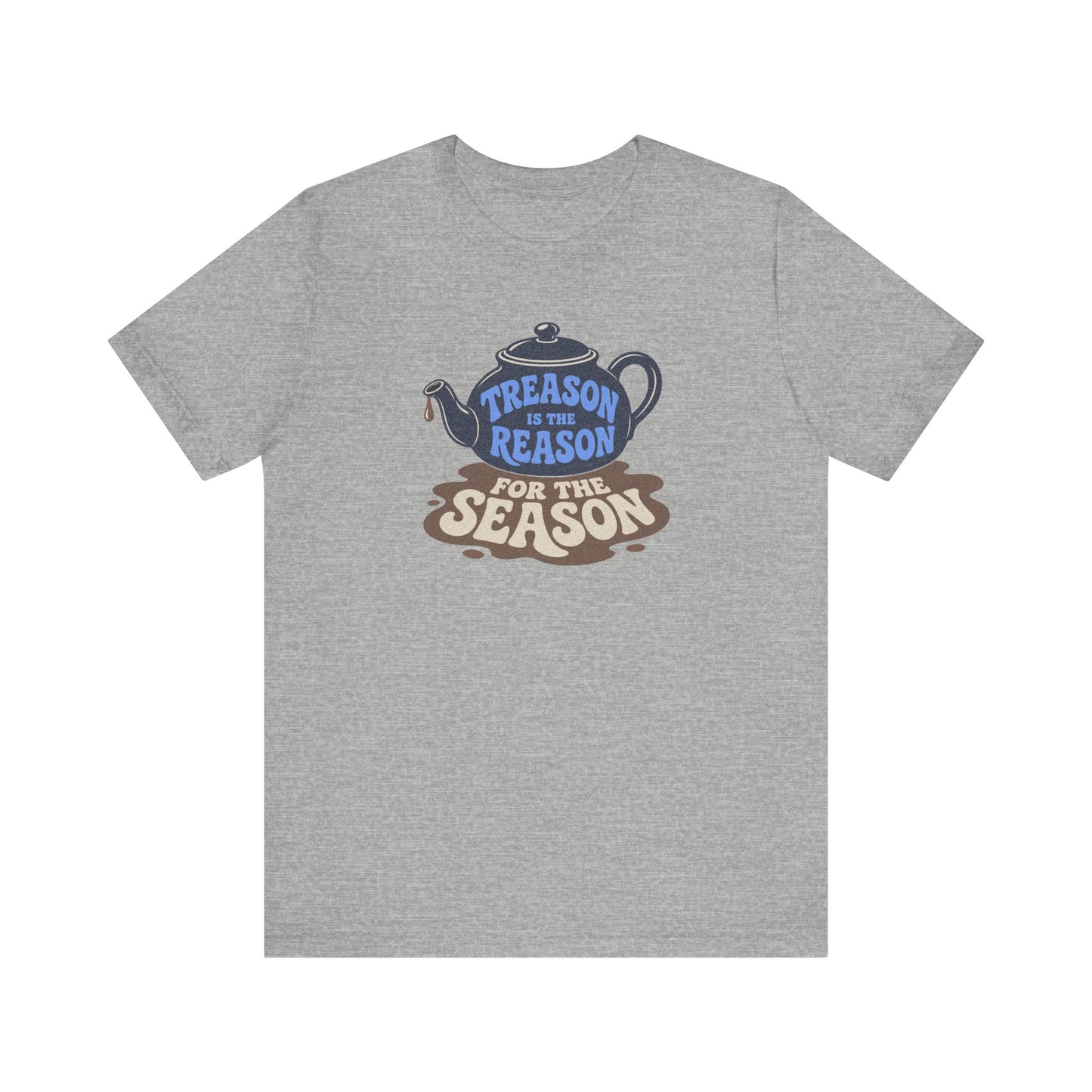 Treason Is The Reason Shirt — 4th Of July Boston Tea Party T-Shirt