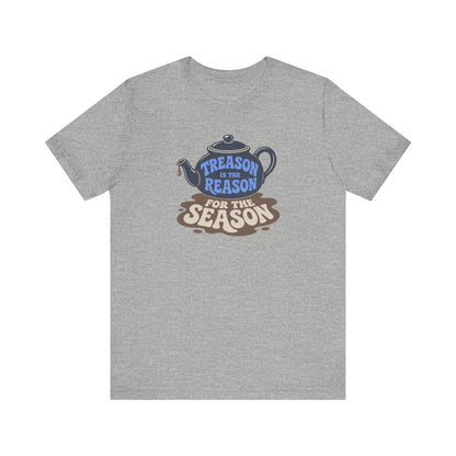 Treason Is The Reason Shirt — 4th Of July Boston Tea Party T-Shirt