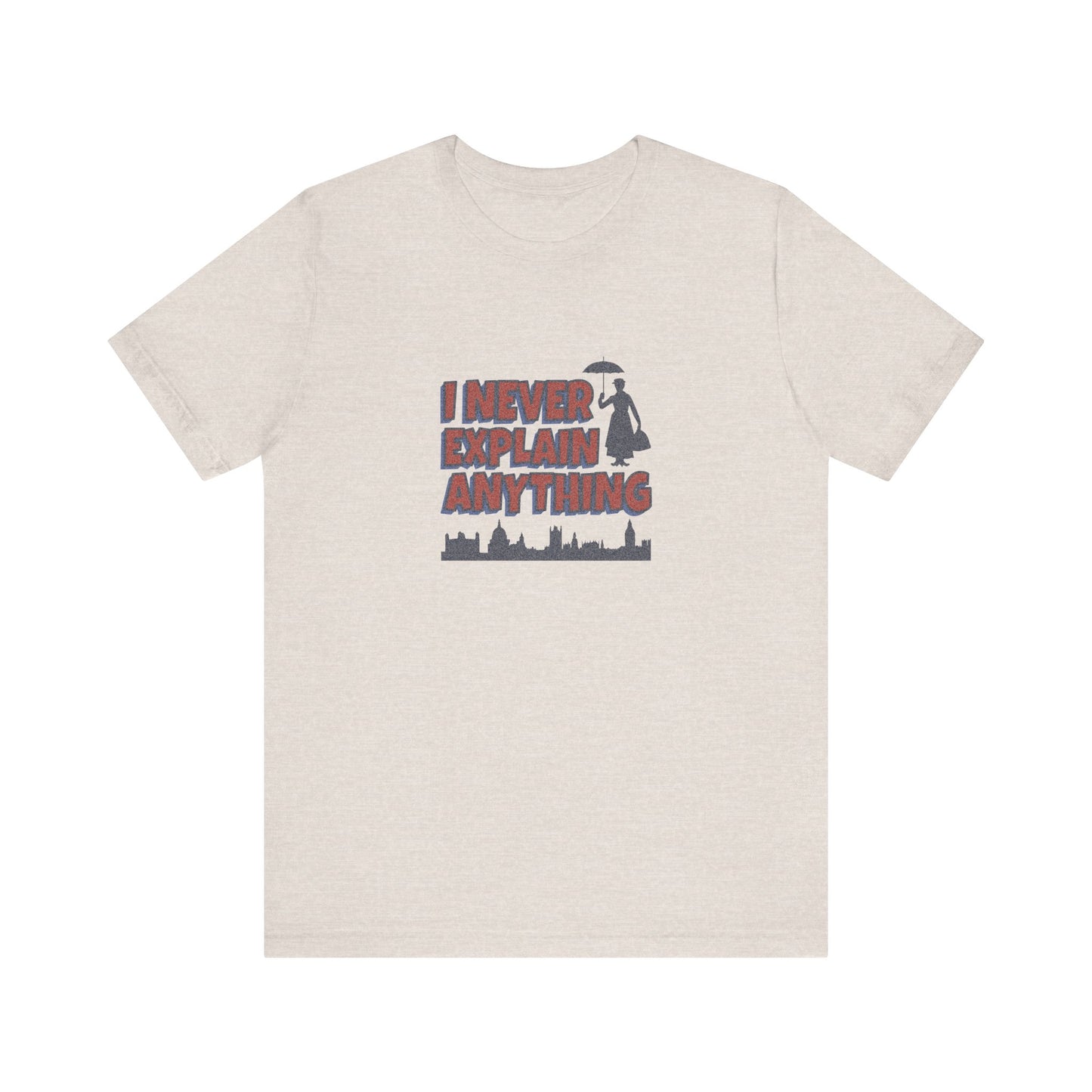 I Never Explain Anything — Mary Poppins Retro Tee (Light)
