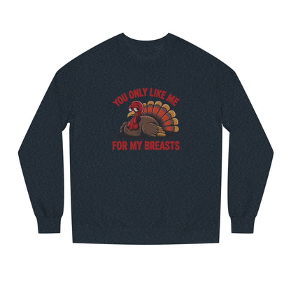 You Only Like Me for My Breasts — Thanksgiving Sweatshirt (Dark)