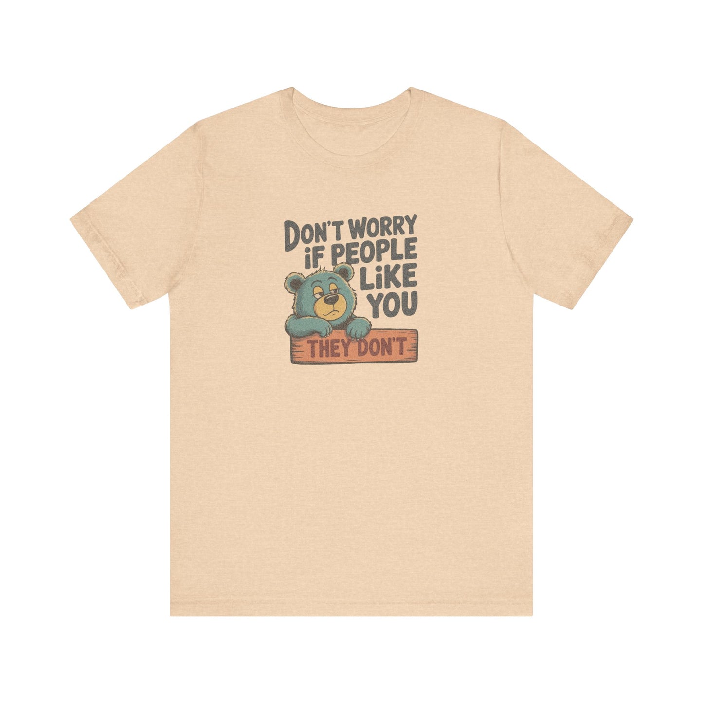 Don't Worry If People Like You (They Don't) — Retro Tee (Light)