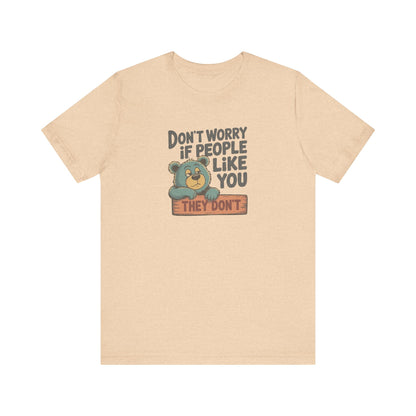 Don't Worry If People Like You (They Don't) — Retro Tee (Light)