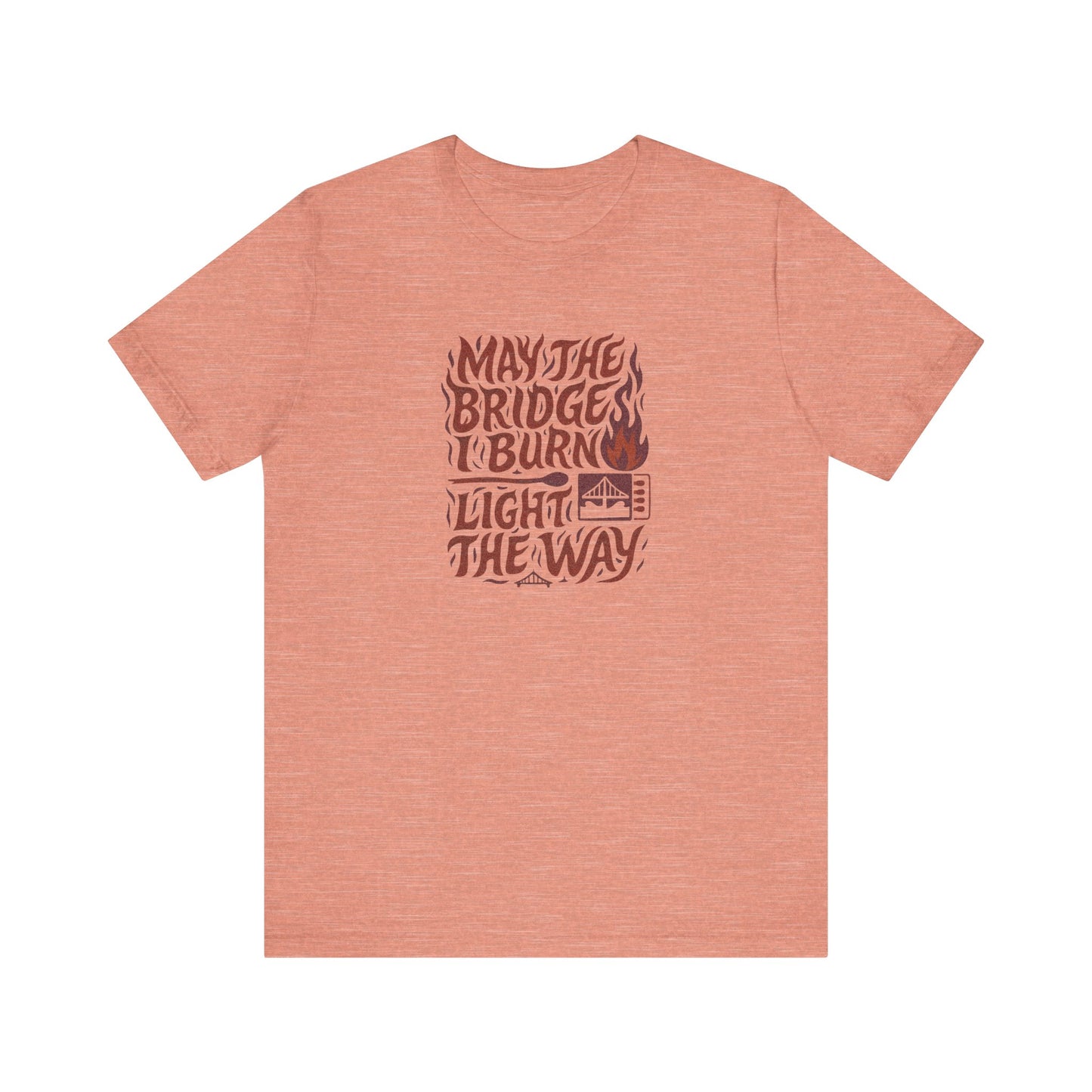 May the Bridges I Burn Light the Way (Remix) — Retro Tee (Light)