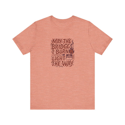 May the Bridges I Burn Light the Way (Remix) — Retro Tee (Light)