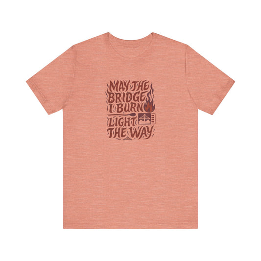 May the Bridges I Burn Light the Way (Remix) — Retro Tee (Light)