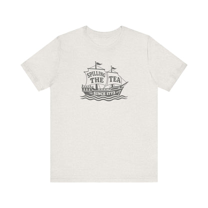 Spilling The Tea Since 1773 Shirt — Boston Tea Party Tee