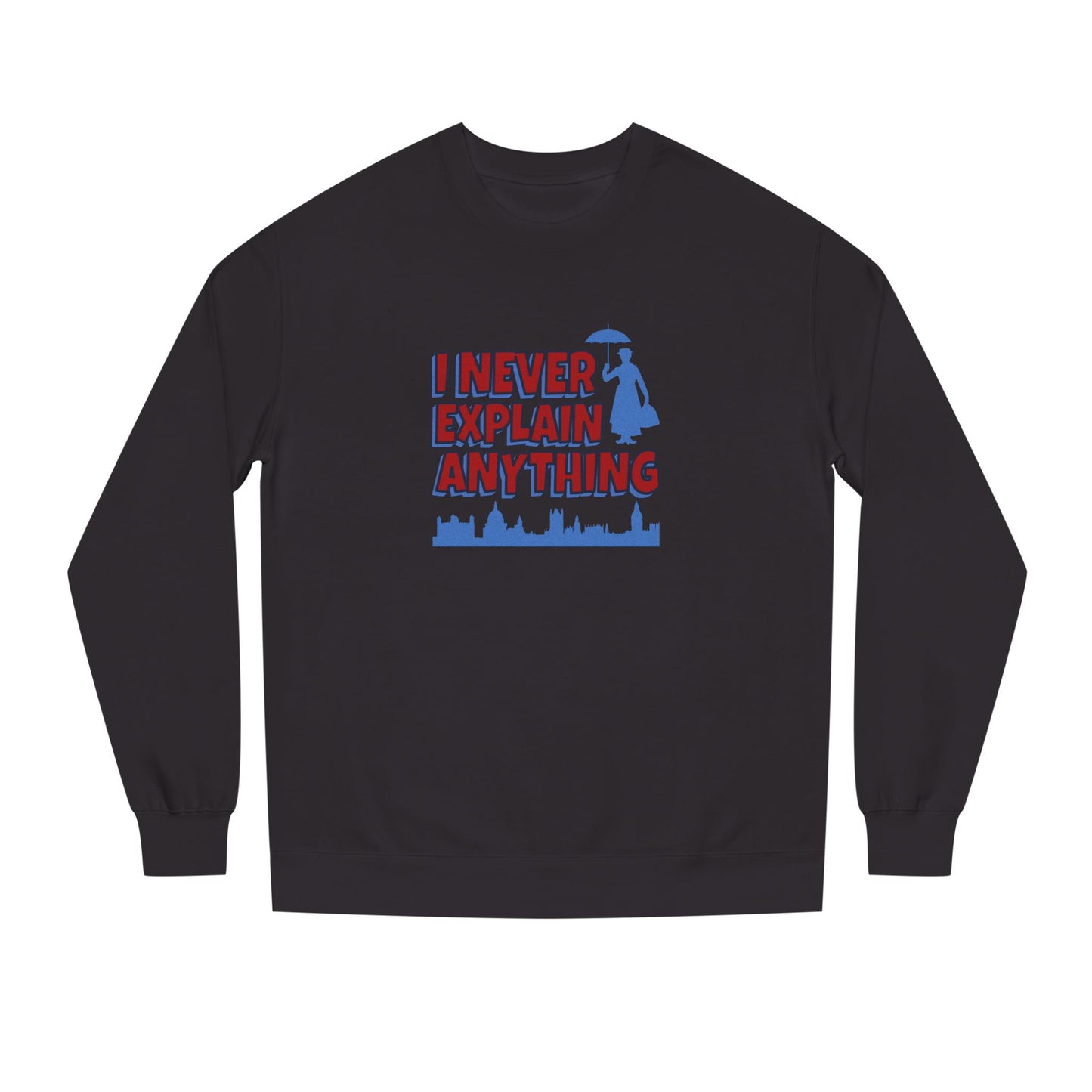 I Never Explain Anything — Mary Poppins Retro Sweatshirt (Dark)