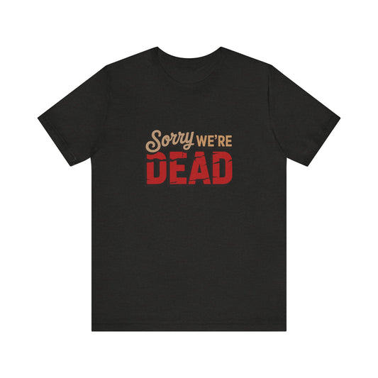 Sorry We’re Dead — Zombie Halloween Sign Retro Tee (Dark)
