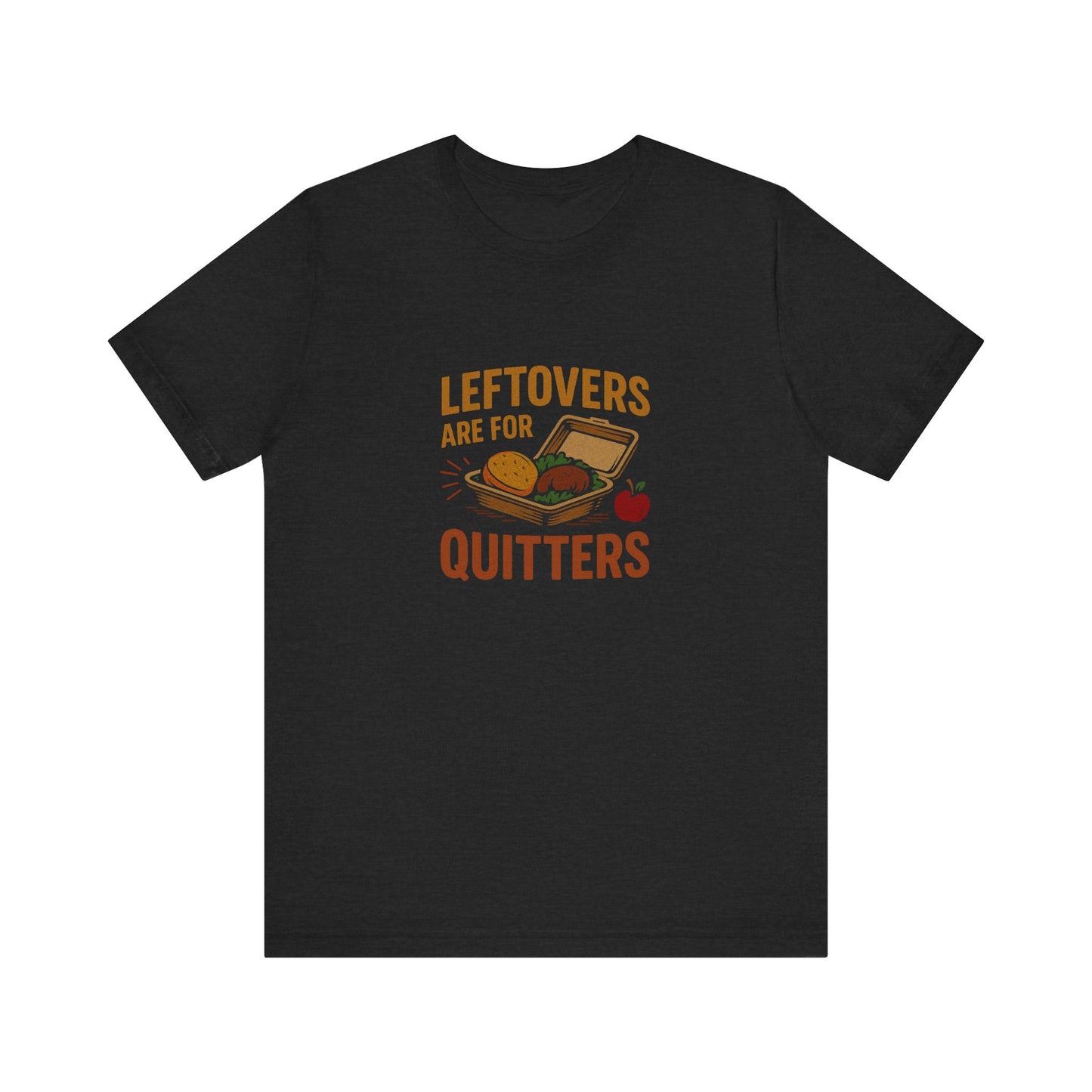 Leftovers Are For Quitters — Foodie Retro Tee (Dark)