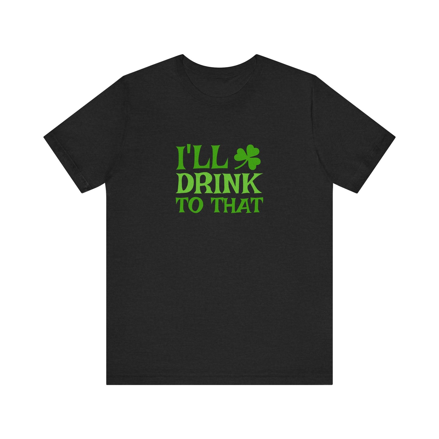 I'll Drink to That — St. Patrick's Retro Tee (Dark)