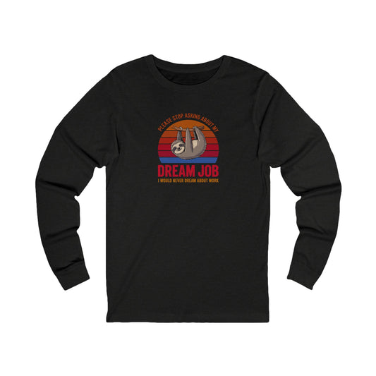 My Dream Job? I Would Never Dream About Work — Retro Long Sleeve (Dark)