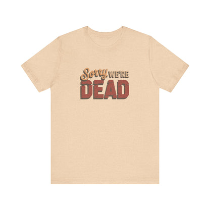 Sorry We’re Dead — Zombie Halloween Sign Retro Tee (Light)