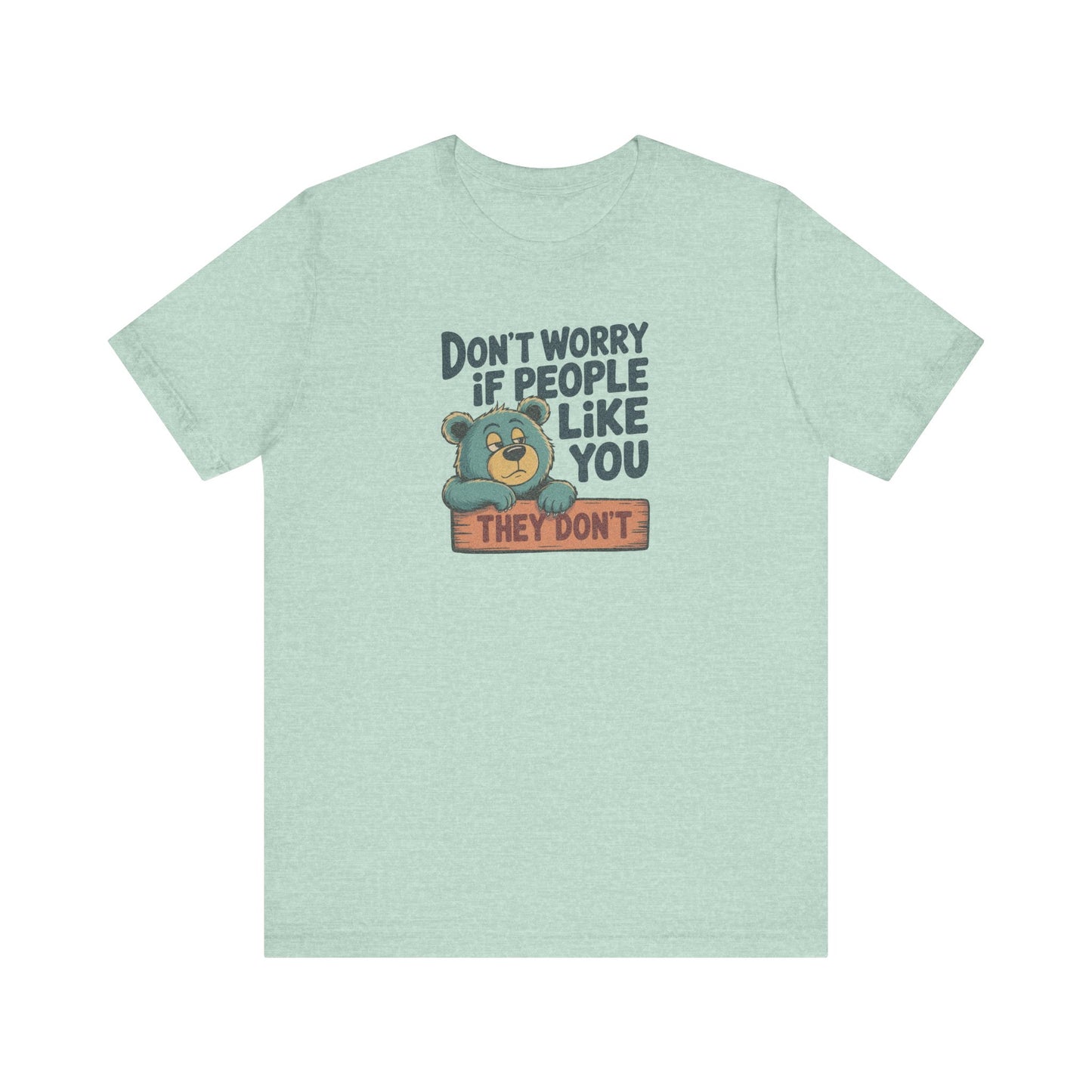 Don't Worry If People Like You (They Don't) — Retro Tee (Light)