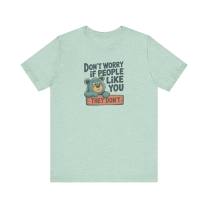 Don't Worry If People Like You (They Don't) — Retro Tee (Light)