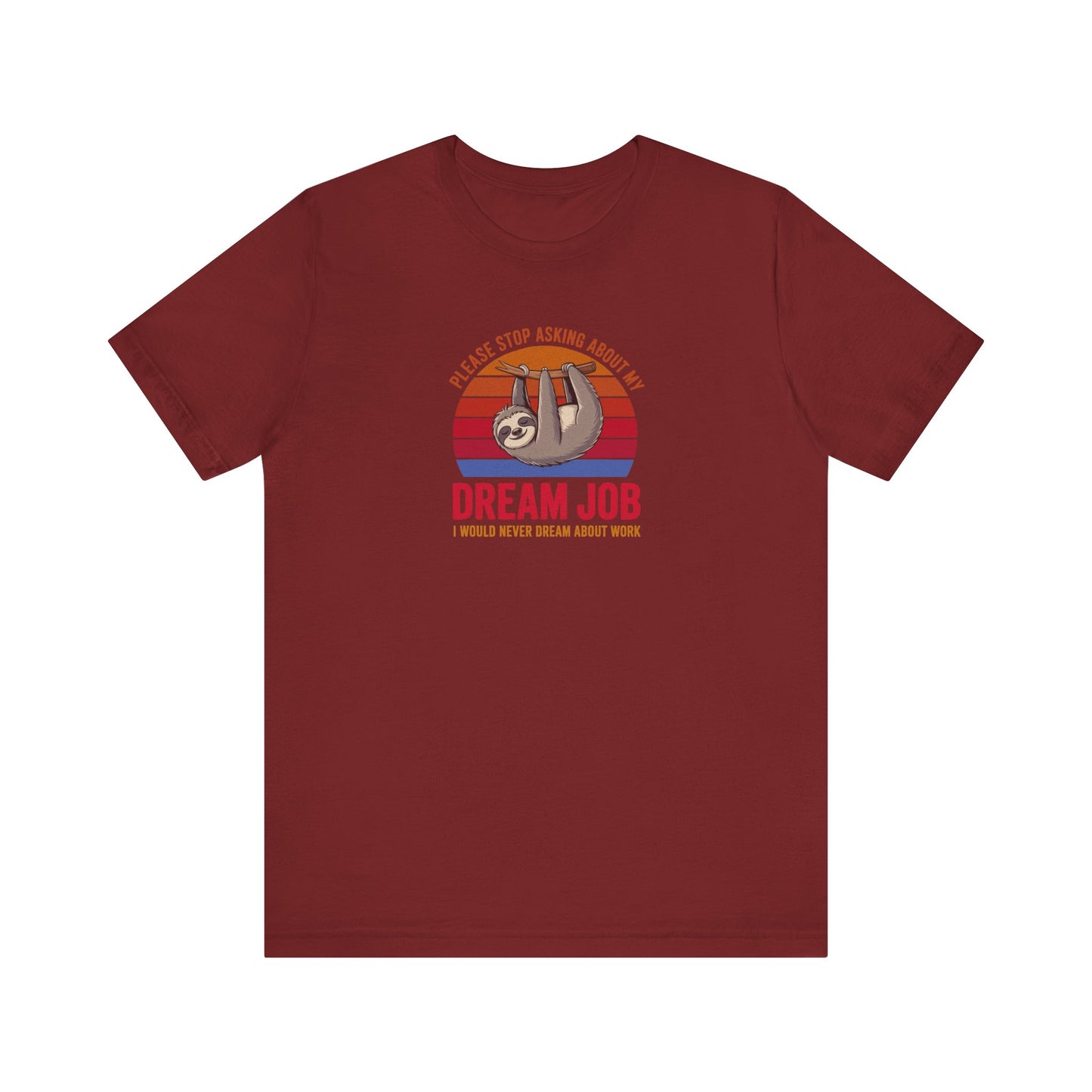 My Dream Job? I Would Never Dream About Work — Retro Tee (Dark)