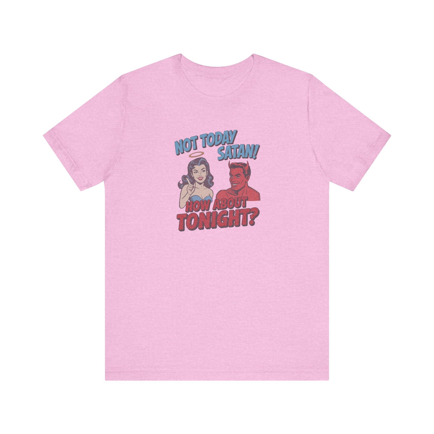 Not Today Satan (How About Tonight?) — Retro Tee (Light)