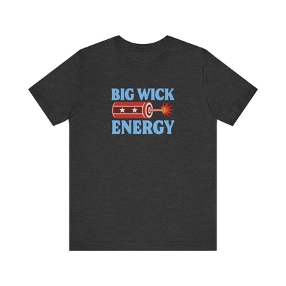 Big Wick Energy Shirt — Funny 4th of July Firecracker Tee