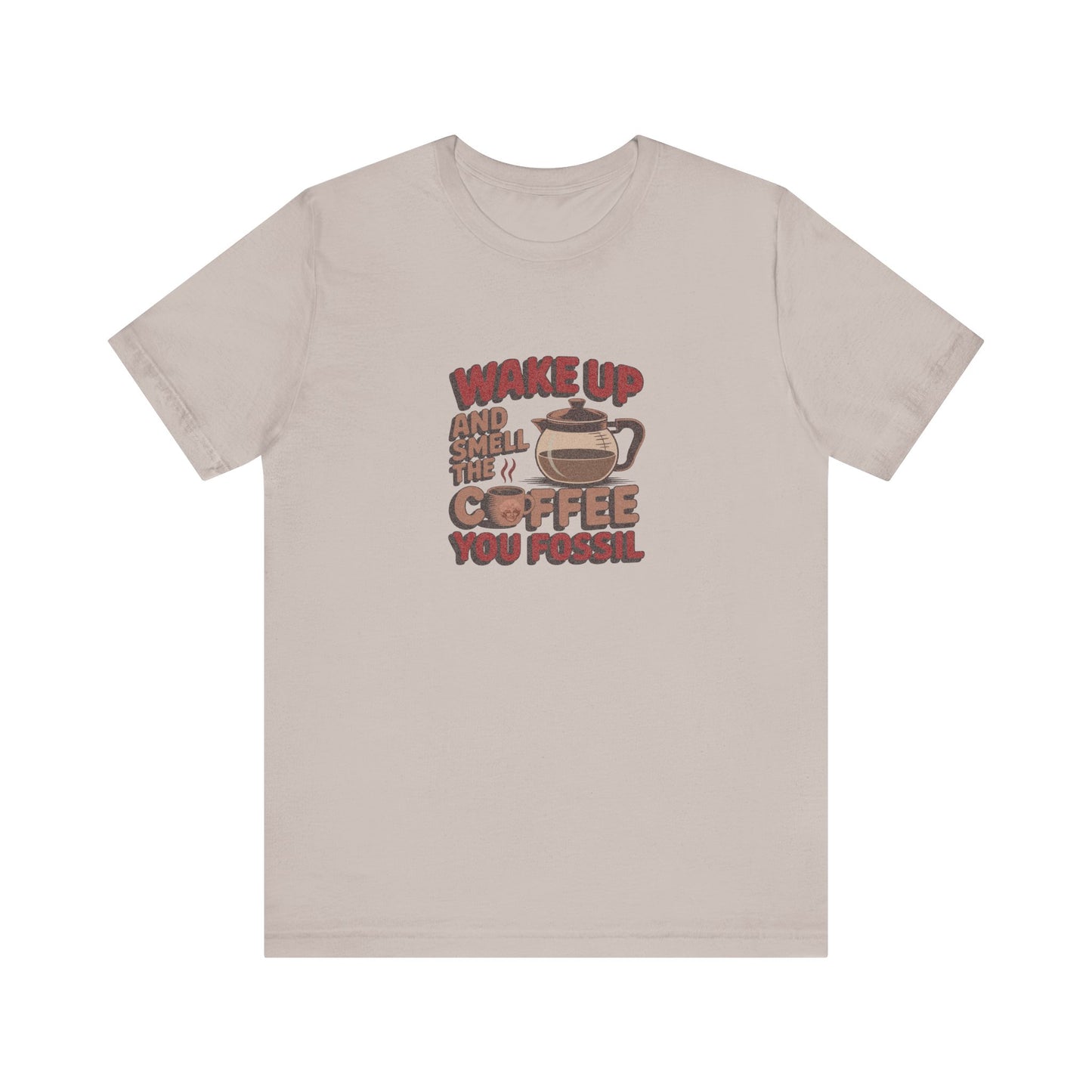 Wake Up and Smell the Coffee, You Fossil — Retro Tee (Light)
