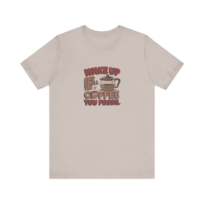Wake Up and Smell the Coffee, You Fossil — Retro Tee (Light)