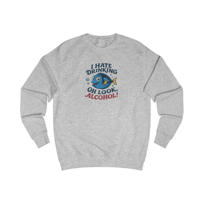 I Hate Drinking (Oh Look, Alcohol!) — Forgetful Fish Retro Sweatshirt (Light)