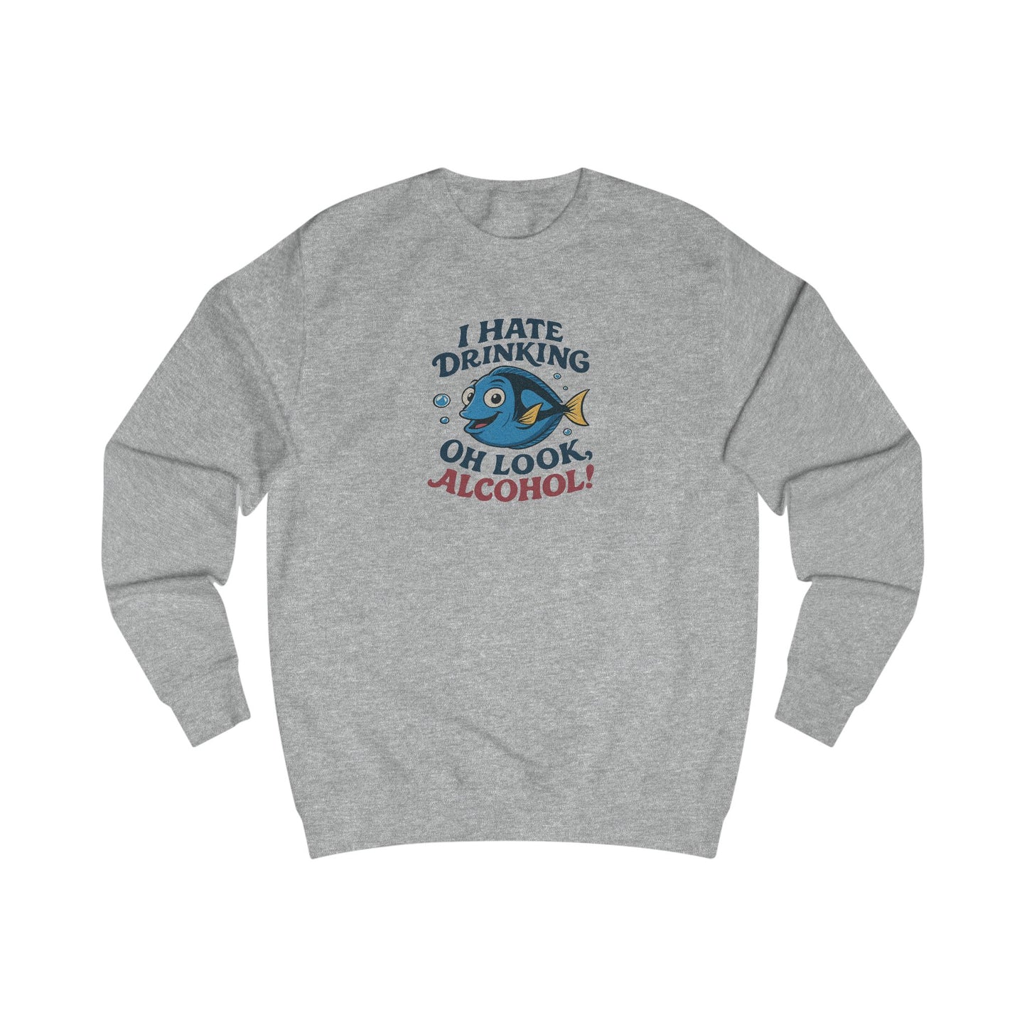 I Hate Drinking (Oh Look, Alcohol!) — Forgetful Fish Retro Sweatshirt (Light)