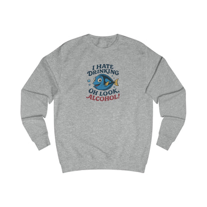 I Hate Drinking (Oh Look, Alcohol!) — Forgetful Fish Retro Sweatshirt (Light)