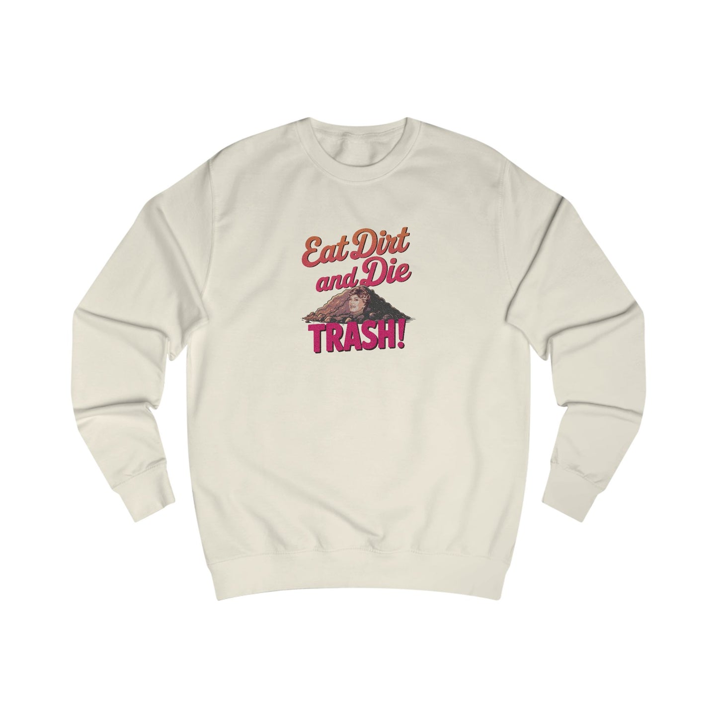 Eat Dirt and Die, Trash! — Blanche Devereaux Sweatshirt (Light)