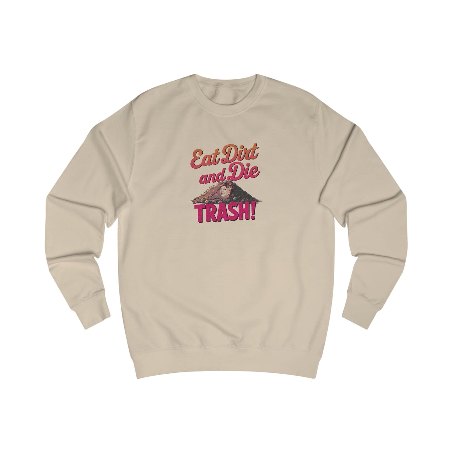 Eat Dirt and Die, Trash! — Blanche Devereaux Sweatshirt (Light)