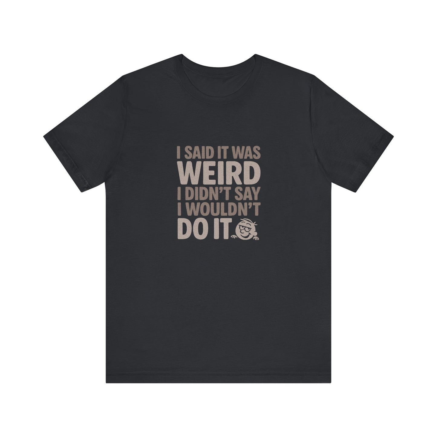 It's Weird, But I'm Interested Anyway — Retro Tee (Dark)