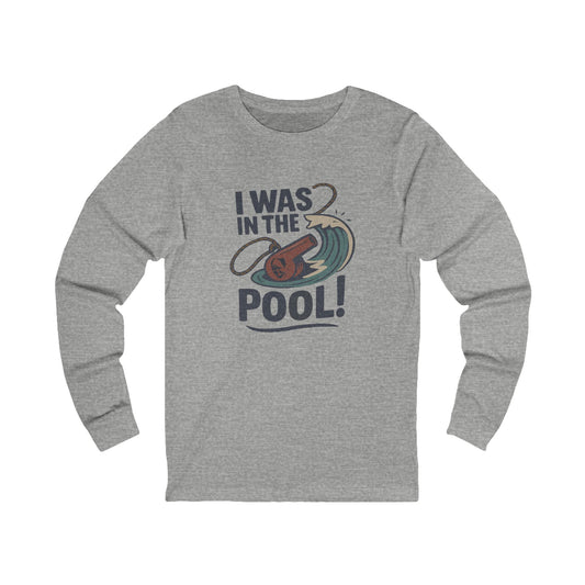 I Was in the Pool! — George Costanza Shrinkage Long Sleeve (Light)