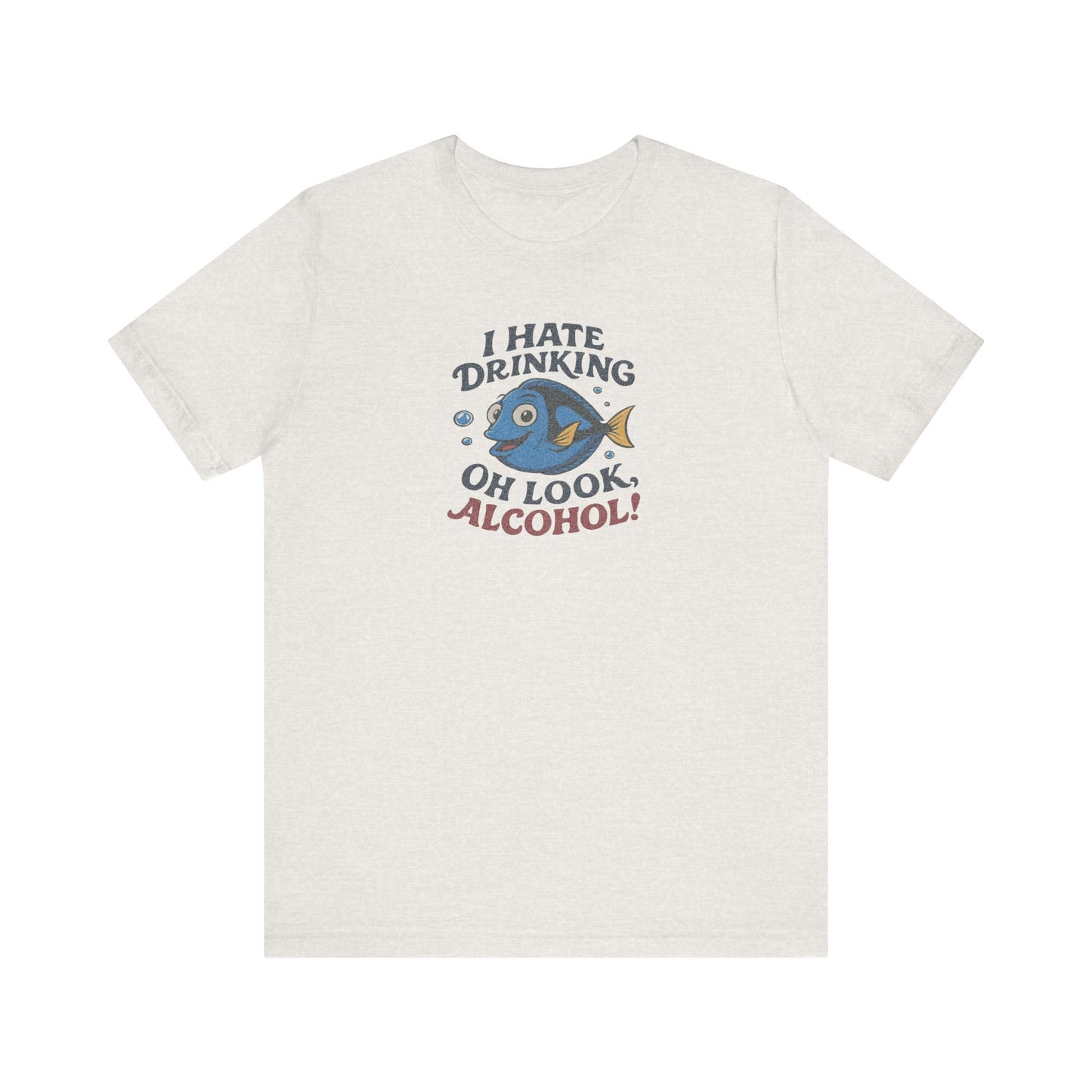 I Hate Drinking (Oh Look, Alcohol!) — Forgetful Fish Retro Tee (Light)
