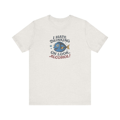I Hate Drinking (Oh Look, Alcohol!) — Forgetful Fish Retro Tee (Light)