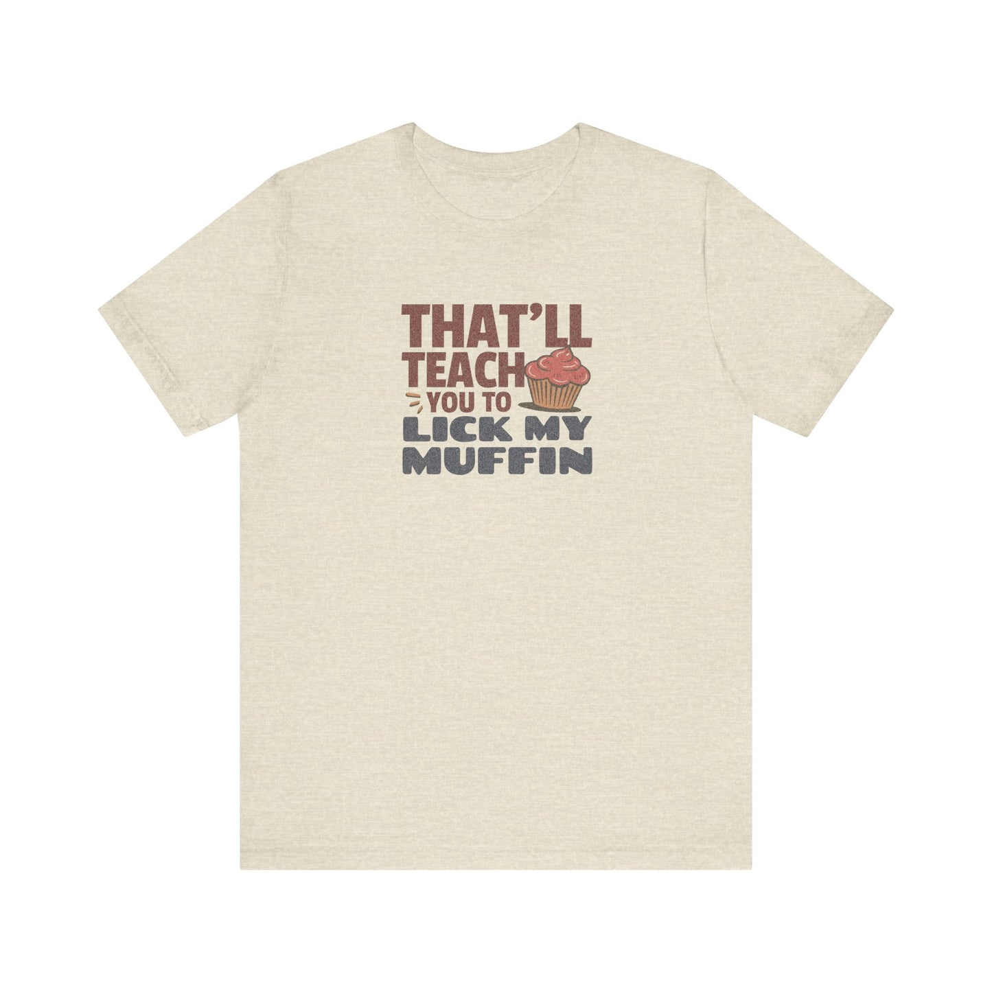 That'll Teach You to Lick My Muffin — Friends Retro Tee (Light)