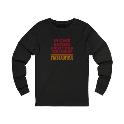 In Case Anyone Hasn't Told You Today, I'm Beautiful — Retro Long Sleeve (Dark)